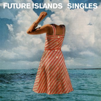 Future Islands Singles